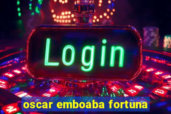 oscar emboaba fortuna